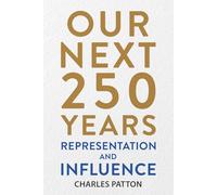 Our Next 250 Years: Representation and Influence