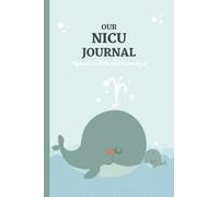 OUR NICU JOURNAL: Daily Notebook, Mom Milestones, Preemie Journal for NICU moms and parents