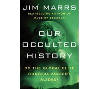 Our Occulted History: Do the Global Elite Conceal Ancient Aliens?