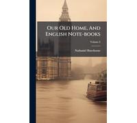 Our Old Home, And English Note-books