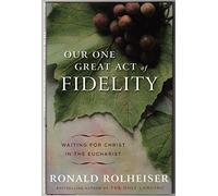 Our One Great Act of Fidelity: Waiting for Christ in the Eucharist