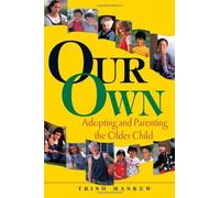 Our Own: Adopting and Parenting the Older Child