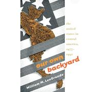 Our Own Backyard: The United States in Central America, 1977-1992
