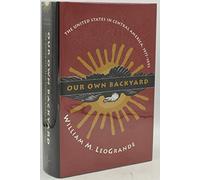 Our Own Backyard: The United States in Central America, 1977-1992