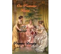 Our Particular Friend: A Pride and Prejudice Variation: Volume 11 (The Sweet Regency Romance Series)