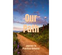 Our Path: Journey To Practical Holiness