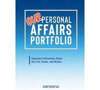 Our Personal Affairs Portfolio: Important Information About Our Life, Estate, and Wishes