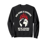 Our Planet Is Burning Climate Change Awareness Sweatshirt