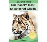 Our Planet's Most Endangered Wildlife: 1 (Endangered Species)