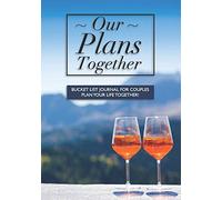Our Plans Together - Bucket List Journal For Couples: Plan your future together with this unique notebook | Celebration Edition (Couple's Activity Book)