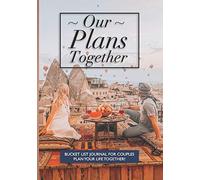 Our Plans Together - Bucket List Journal For Couples: Plan your future together with this unique notebook | Balloon Flight (Couple's Activity Book)