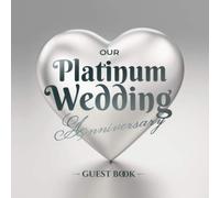 Our Platinum Wedding Anniversary - Guest Book: 70th Wedding Anniversary Decorations - 70 Years - Guestbook with a message from the Couple, beautiful pages for Good Wishes and Photos of Guests