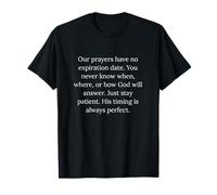 Our Prayers Have No Expiration Date 1 John 5 15 Job 22 27 T-Shirt