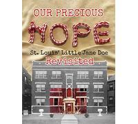 Our Precious Hope: St. Louis' Little Jane Doe Revisited