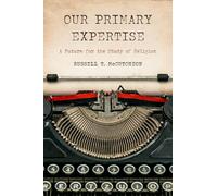 Our Primary Expertise: A Future for the Study of Religion