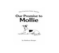 Our Promise to Mollie: A story about Responsibility, Empathy, and Keeping Promises (The Curious Katz Series)
