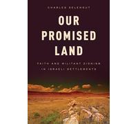 Our Promised Land: Faith and Militant Zionism in Israeli Settlements