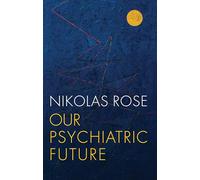 Our Psychiatric Future