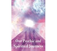 Our Psychic and Spiritual Journeys