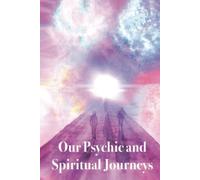 Our Psychic and Spiritual Journeys