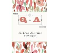 Our Q & A a Day 3-Year Journal for Couples: 2 People Diary For Love, Better Understanding, Deeper Connection And Self-Exploration