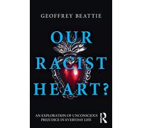Our Racist Heart?: An Exploration of Unconscious Prejudice in Everyday Life