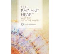 Our Radiant Heart and the Medicine Wheel