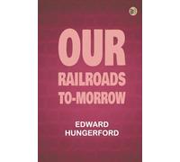 Our Railroads To-Morrow