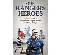 Our Rangers Heroes : Incredible Stories of Forgotten Heroes from Across the Ages