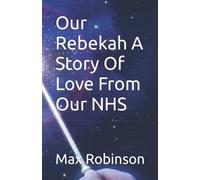 Our Rebekah A Story Of Love From Our NHS