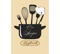 Our recipes Logbook: Blank Recipe Book | Fill in Your Favorite Recipes in The Empty Cookbook | DIY Recipe Book | 7 x 10, 100 Pages