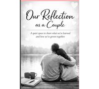 Our Reflection as a Couple: A Quiet Space to Share What We’ve Learned and How We’ve Grown Together