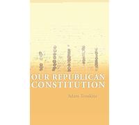 [(Our Republican Constitution )] [Author: Adam Tomkins] [Feb-2005]