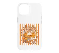 Our Residents Are Sweeter Than Pumpkin Pie Case for iPhone 15