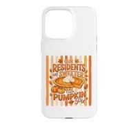 Our Residents Are Sweeter Than Pumpkin Pie Case for iPhone 15 Pro Max