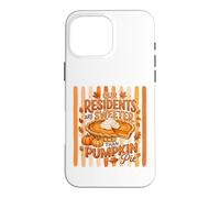Our Residents Are Sweeter Than Pumpkin Pie Case for iPhone 16 Pro Max