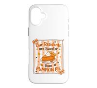 Our Residents Are Sweeter Than Pumpkin Pie Cute Nurse Fall Case for iPhone 16 Plus