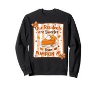 Our Residents Are Sweeter Than Pumpkin Pie Cute Nurse Fall Sweatshirt