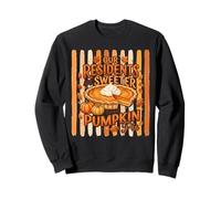 Our Residents Are Sweeter Than Pumpkin Pie Sweatshirt