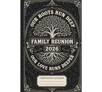 Our Roots Run Deep Family Reunion 2026 Notebook: Lined Journal for Family Memories, Notes, Planning and Keepsakes