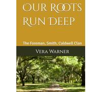 Our Roots Run Deep: The Foreman, Smith, Caldwell Clan