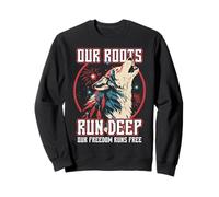 Our Roots Run Deep Wolf Freedom Spirit Native American Sweatshirt