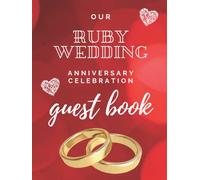 Our Ruby Wedding Anniversary Celebration Guest Book: 40th Wedding Anniversary Party Guest Book