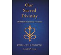 Our Sacred Divinity: Poems from the Union of Two Souls
