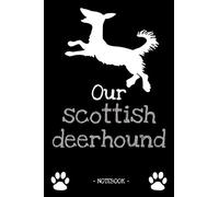 Our scottish deerhound: dog owner | dogs | notebook | pet | diary | animal | book | draw | gift | e.g. dog food planner | ruled pages + photo collage | 6 x 9 inch