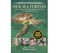 Our Sea Turtles: A Practical Guide for the Atlantic and Gulf, from Canada to Mexico, 2nd Edition