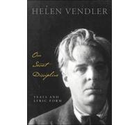 Our Secret Discipline : Yeats and Lyric Form