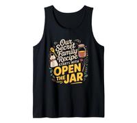 Our Secret Family Recipe Starts with Open the jar. Kitchen Tank Top