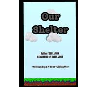 Our Shelter: Written by a 7-Year-Old Author (The Miller Family)