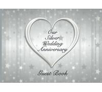 Our Silver Wedding Anniversary: Guestbook, 25th Wedding Anniversary. Soft cover, Silver stars, 110 Lined pages for guests to write in. 8.25x6